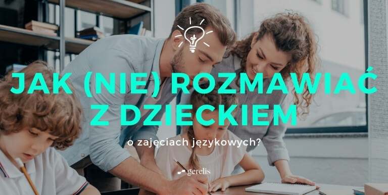 jak-rozmawiać-z-dzieckiem-o-zajęciach-językowych+Gerelis