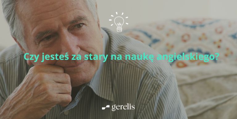 Czy jesteś za stary na naukę angielskiego?